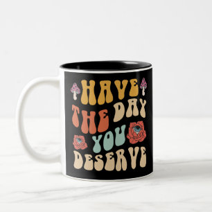 Tasse 2 Couleurs Ayez le jour que vous méritez Motivation