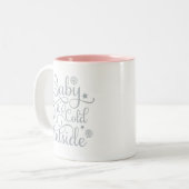 Tasse 2 Couleurs Bébé Il Fait Froid Dehors Gris Script Rose (Devant gauche)