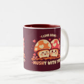 Tasse 2 Couleurs Being MUSHy with you (Devant droit)