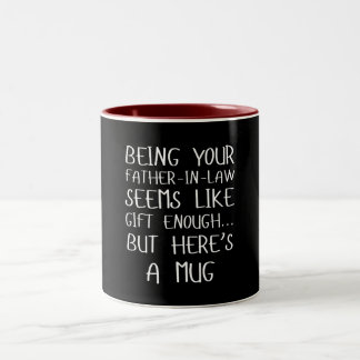 Tasse 2 Couleurs Being Your Father-in-law Seems Like Gift Enough