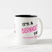 Tasse 2 Couleurs Bernadette que tu ne comprendrais pas (Devant droit)