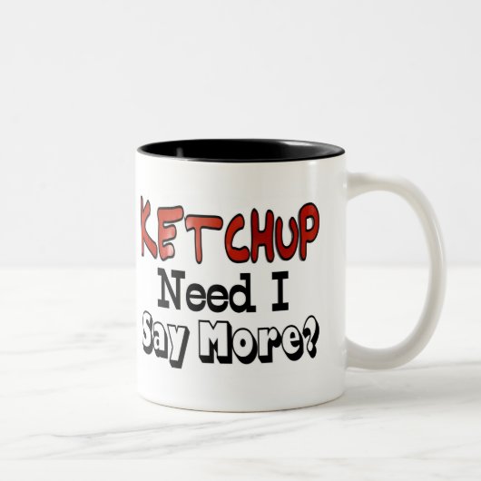 Tasse 2 Couleurs Besoin de plus de ketchup (Droit)