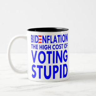 Tasse 2 Couleurs BidenFlation Le Coût Élevé Du Vote Stupide #
