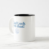 Tasse 2 Couleurs Bonne chance avec ça ! PullupsPastaPolitics (Devant gauche)