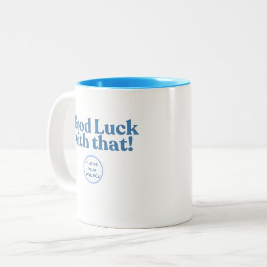 Tasse 2 Couleurs Bonne chance avec ça ! PullupsPastaPolitics (Devant gauche)