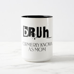 Tasse 2 Couleurs Bruh, anciennement connu sous le nom de maman, cad