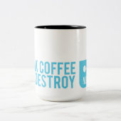 Tasse 2 Couleurs Buvez du café et le détruisez (Centre)