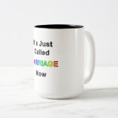 Tasse 2 Couleurs Ça s'appelle juste Mariage maintenant (Devant droit)