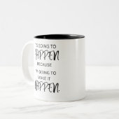 Tasse 2 Couleurs Ça va arriver parce que je vais le faire (Devant gauche)