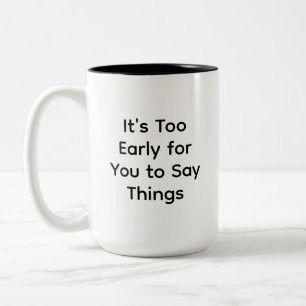 Tasse 2 Couleurs Cadeau de collègue Il est trop tôt pour que vous d