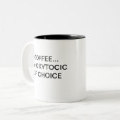 TASSE 2 COULEURS CAFÉ… MON OCYTOCIQUE DU CHOIX (Devant gauche)