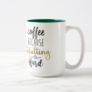 Tasse 2 Couleurs Café Parce Que L'Adulte Est Dur Typographie chic