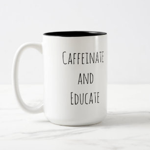 Tasse 2 Couleurs Caffeinate et éduquer
