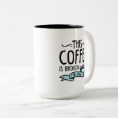 Tasse 2 Couleurs Ce Café Est Cassé (Devant droit)