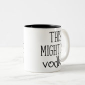Tasse 2 Couleurs Cela Pourrait Être De La Vodka, (Devant droit)