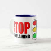 Tasse 2 Couleurs Cessez de se plaindre (Devant gauche)