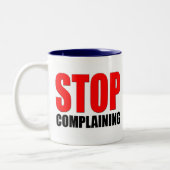 Tasse 2 Couleurs Cessez de se plaindre (Gauche)
