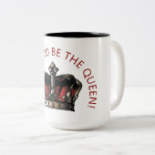 Tasse 2 Couleurs C'est bien d'être la Reine ! (Devant droit)