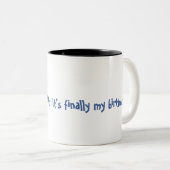 Tasse 2 Couleurs C'est finalement mon anniversaire (Devant droit)