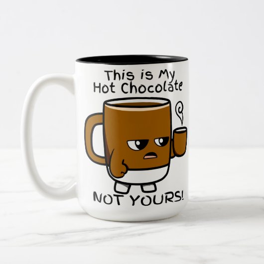 Tasse 2 Couleurs C'Est Mon Chocolat Chaud PAS LE VÔTRE (Gauche)
