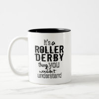 C'est un truc de Roller Derby, vous ne comprendrie