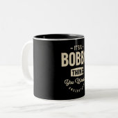 Tasse 2 Couleurs C'est une chose Bobby - Nom Bobby (Devant gauche)
