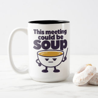 Tasse 2 Couleurs Cette réunion pourrait être de la soupe