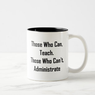 Tasse 2 Couleurs Ceux qui peuvent, enseigner. Ceux qui ne peuvent