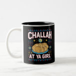 Tasse 2 Couleurs Challah Sur Ya Girl Funny Hanoukka Food Chanukah<br><div class="desc">Challah Sur Ya Girl Funny Hanoukka Food Chanukah</div>
