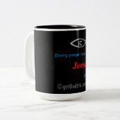Tasse 2 Couleurs Chaque prière commence par Jésus gotGod316.com (Devant gauche)