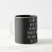 Tasse 2 Couleurs Clearly You Were Only Thinking Of Yourself When Yo (Devant gauche)