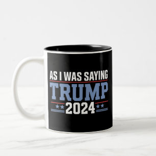 Tasse 2 Couleurs Comme je le disais Trump 2024 Élection