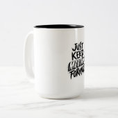 Tasse 2 Couleurs Continuez simplement à avancer dans la conception (Devant gauche)