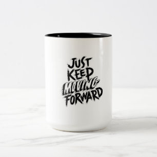 Tasse 2 Couleurs Continuez simplement à avancer dans la conception