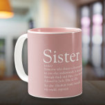 Tasse 2 Couleurs Définition de soeur Fille Dusty Rose rose<br><div class="desc">Personnalize for your special sister (little or big) to create a unique poison. A perfect way to show how amazing she is every day. Designed by Thisisnotme</div>