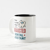 Tasse 2 Couleurs Dental Assistant Dental amusant Devis épuisé (Devant gauche)