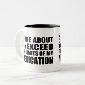 Tasse 2 Couleurs Dépassé Les Limites De Mon Médicament Drôle. (Devant gauche)