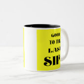 Tasse 2 Couleurs Dernier Sip ! (Devant droit)