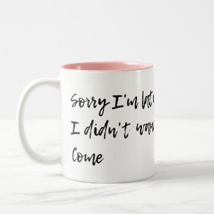 Tasse 2 Couleurs Désolé je suis en retard - je n'ai pas voulu ven