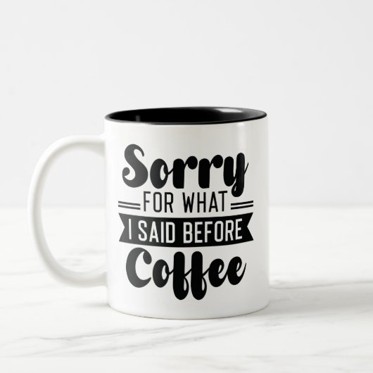 Tasse 2 Couleurs Désolé Pour Ce Que J'Ai Dit Avant Le Café (Gauche)