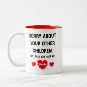 Tasse 2 Couleurs Désolée pour vos autres enfants, Bonne fête des mè