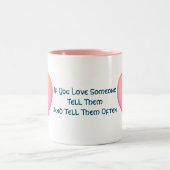 Tasse 2 Couleurs Dites-Leur Que Vous Les Aimez Inspirationnel (Centre)