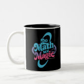 Tasse 2 Couleurs Do Math Not Magic Math Lovers (Gauche)