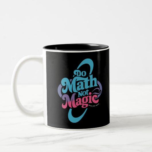 Tasse 2 Couleurs Do Math Not Magic Math Lovers (Gauche)