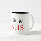 Tasse 2 Couleurs Donnez-moi simplement JÉSUS  (Devant droit)