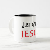 Tasse 2 Couleurs Donnez-moi simplement JÉSUS  (Devant gauche)