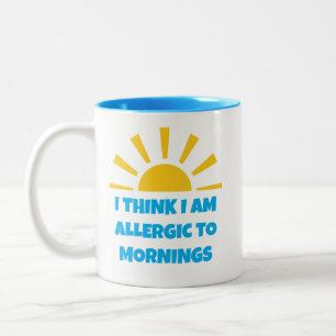 Tasse 2 Couleurs Drôle "Je pense que je suis allergique aux matins"