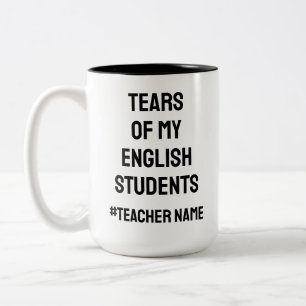 Tasse 2 Couleurs Drôle Larmes de mes étudiants   Professeur d'angla