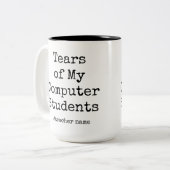 Tasse 2 Couleurs Drôle Larmes de mes étudiants | Professeur d'ordin (Devant gauche)