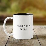Tasse 2 Couleurs Drôle Probablement Vin Tendance Typographie Minima<br><div class="desc">Tasse à café branchée,  élégante et drôle disant "Vin probable" dans la typographie moderne sur la tasse à café à deux tons. Un cadeau d'anniversaire parfait pour le super collègue,  pote,  bestie ou garçon-ami. Disponible dans beaucoup plus de couleurs intérieures.</div>